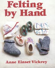 Felting by Hand.  Vickrey.