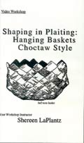 Shaping in Plaiting:  Hanging Baskets Choctaw Style Videocassette
