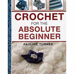 Crochet for the Absolute Beginner
