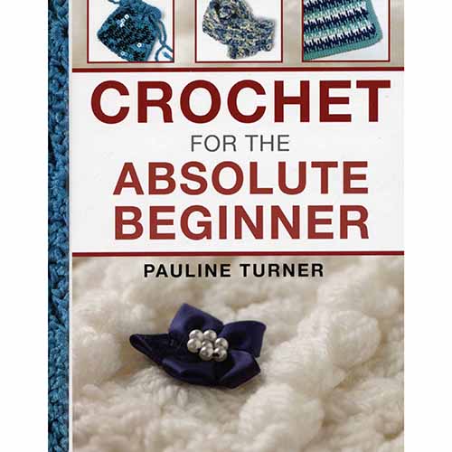 Crochet for the Absolute Beginner
