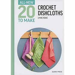All-New 20 to Make Crochet Dishcloths