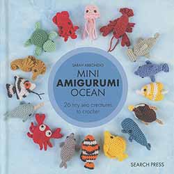 Mini Amigurumi Ocean: 26 Tiny Creatures to Crochet
