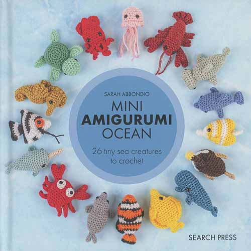 Mini Amigurumi Ocean: 26 Tiny Creatures to Crochet
