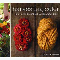 Harvesting Color: How to Find Plants and Make Natural Dyes
