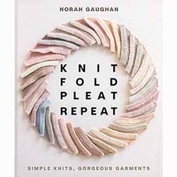 Knit Fold Pleat Repeat: Simple Knits, Gorgeous Garments