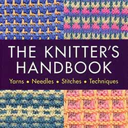 Knitter's Handbook: Yarns. Needles. Stitches